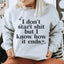 I Know How It Ends Sweatshirt