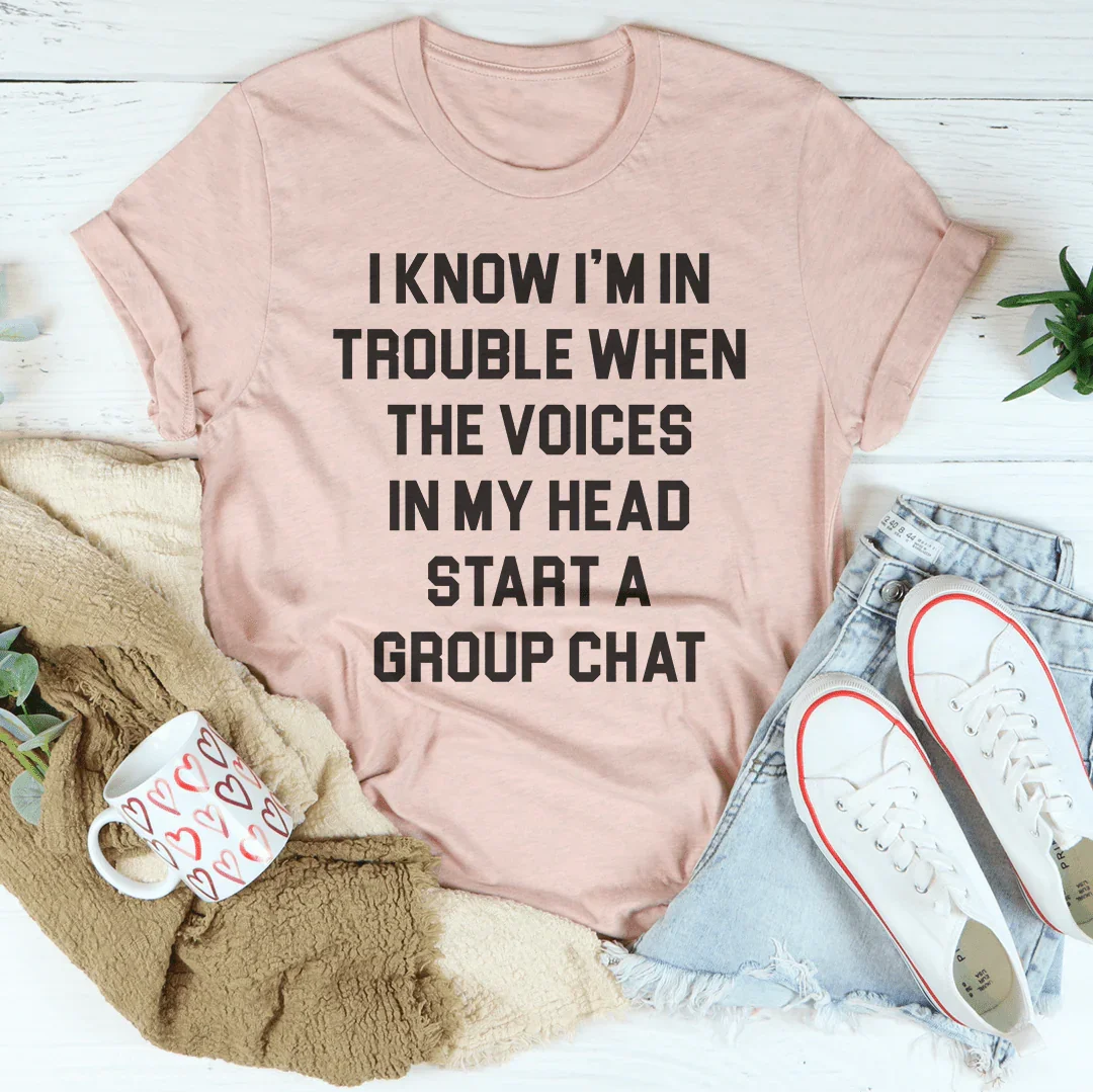 Group Chat Tee: I Know I’m In Trouble