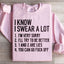 I Know I Swear A Lot Sweatshirt
