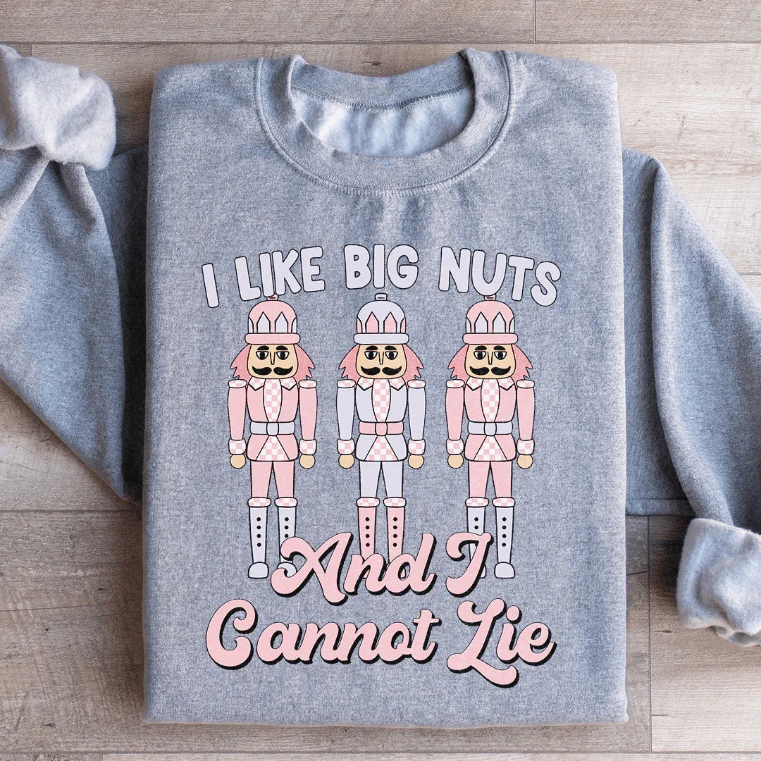 I Like Big Nuts Sweatshirt