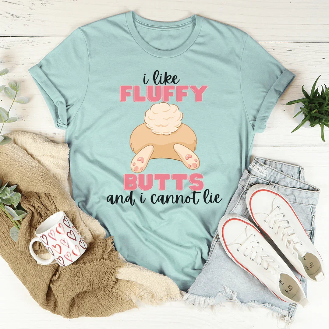 I Like Fluffy Butts Tee - Soft & Comfortable