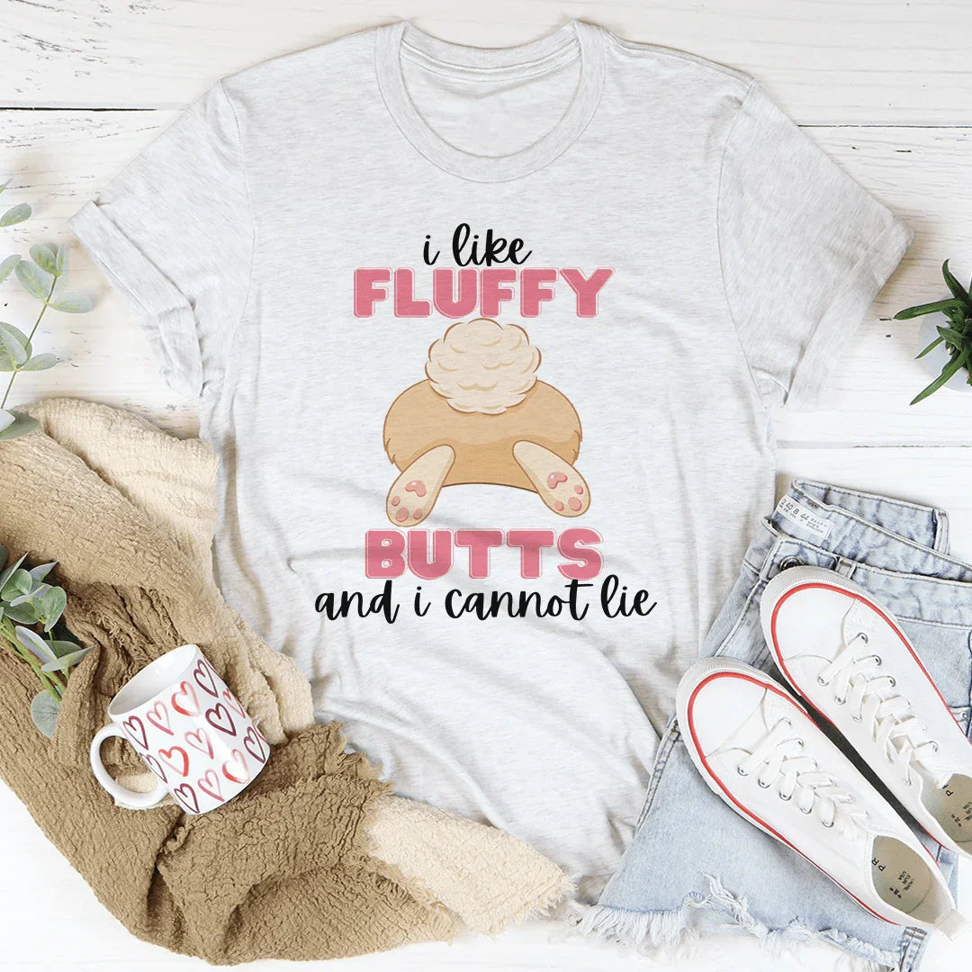 I Like Fluffy Butts Tee - Soft & Comfortable