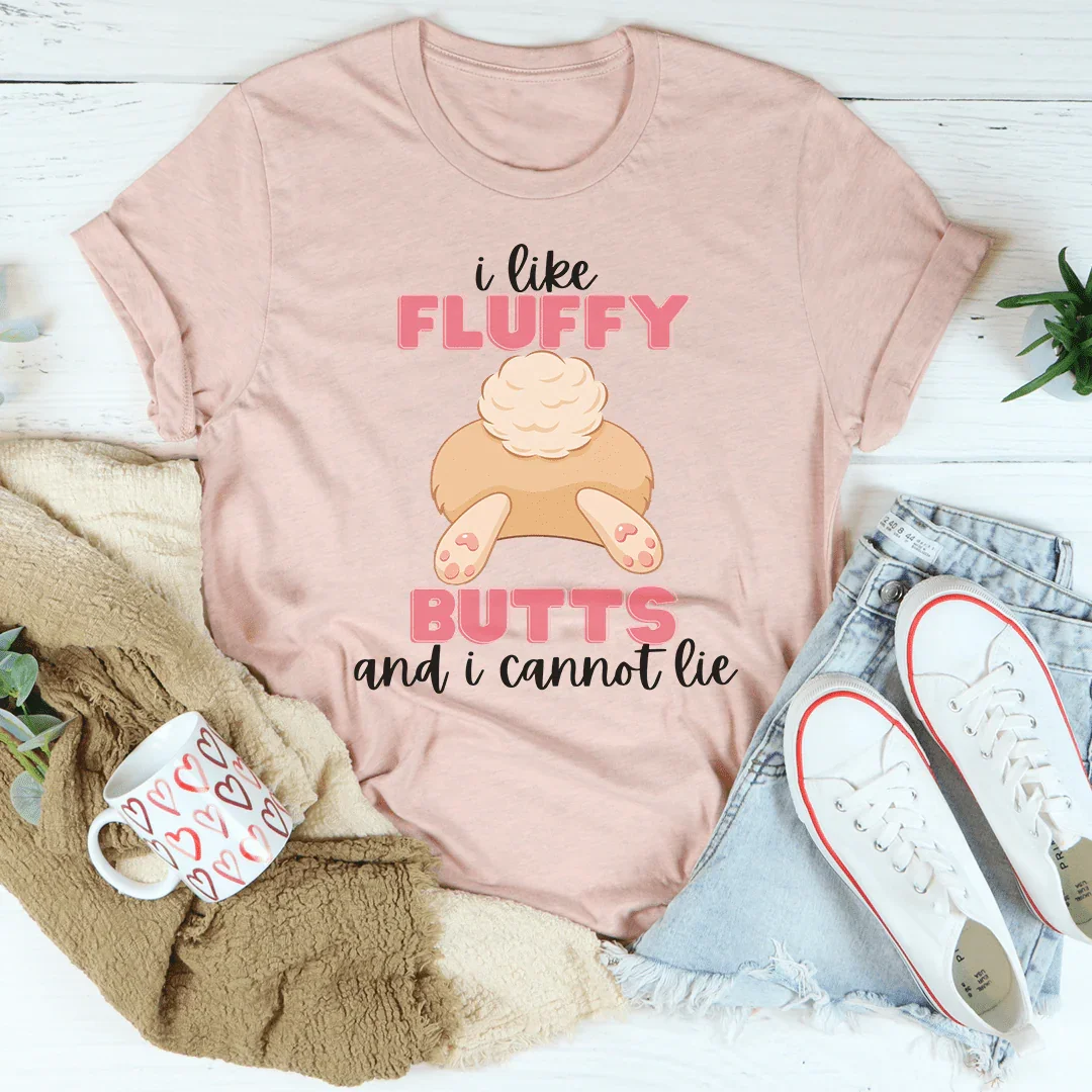 I Like Fluffy Butts Tee - Soft & Comfortable