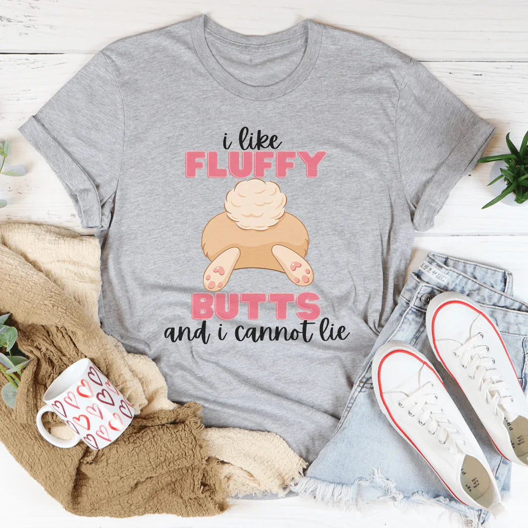 I Like Fluffy Butts Tee - Soft & Comfortable