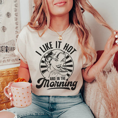 Camiseta "Me gusta caliente y por la mañana"
