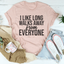 I Like Long Walks Away From Everyone Tee