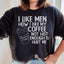 I Like Men How I Like My Coffee Sweatshirt
