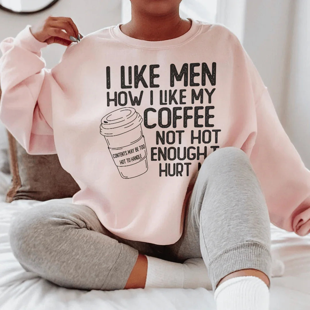 I Like Men How I Like My Coffee Sweatshirt