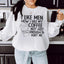 I Like Men How I Like My Coffee Sweatshirt