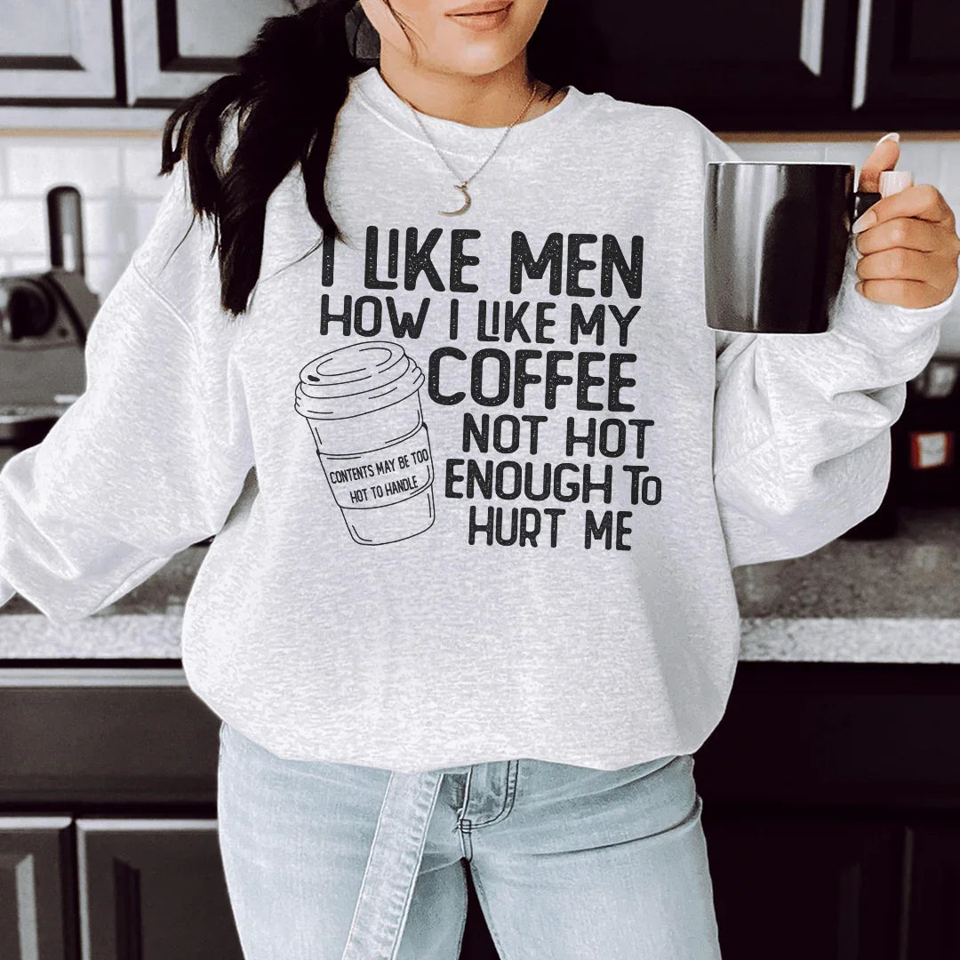 I Like Men How I Like My Coffee Sweatshirt