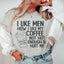 I Like Men How I Like My Coffee Tee