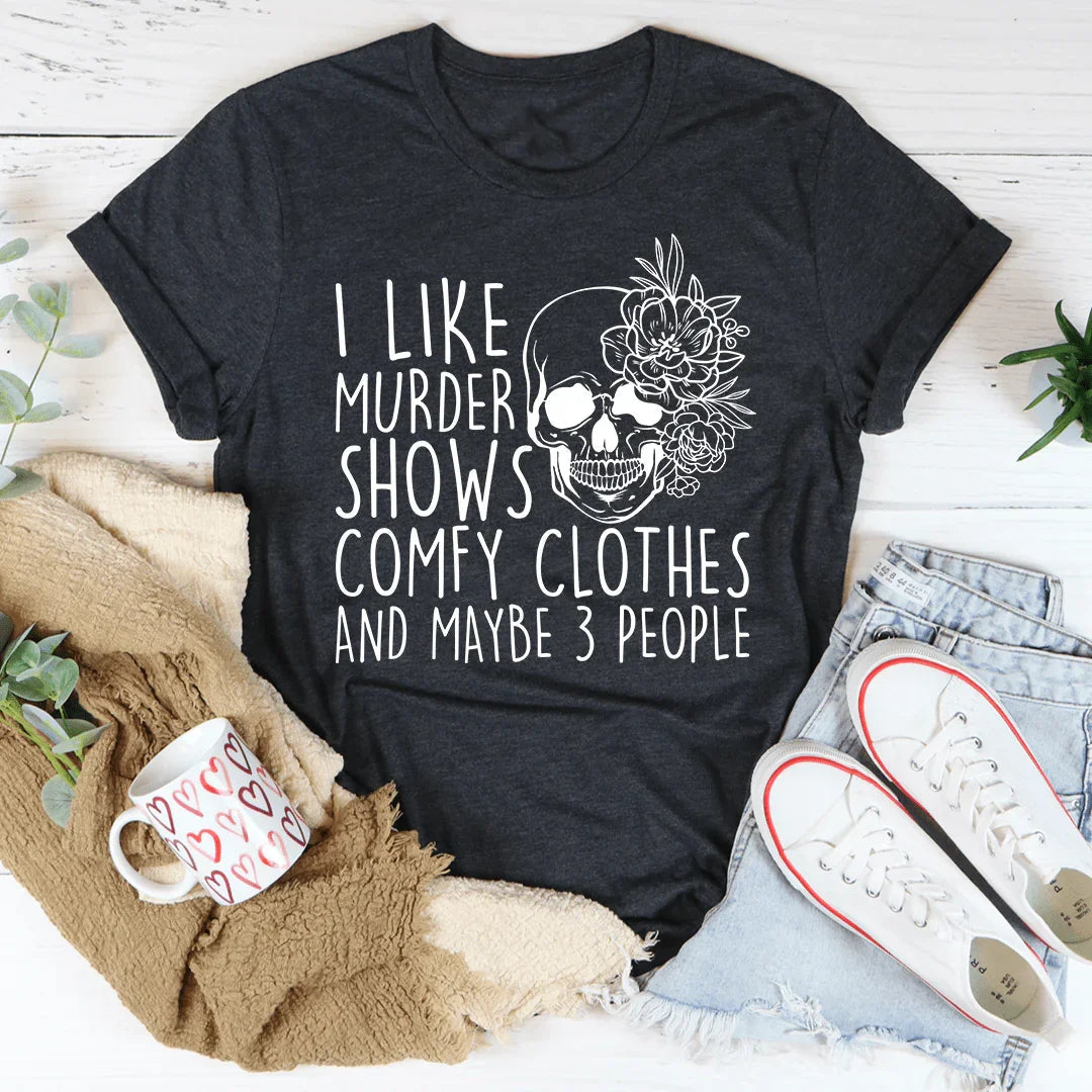 I Like Murder Shows Comfy Tee