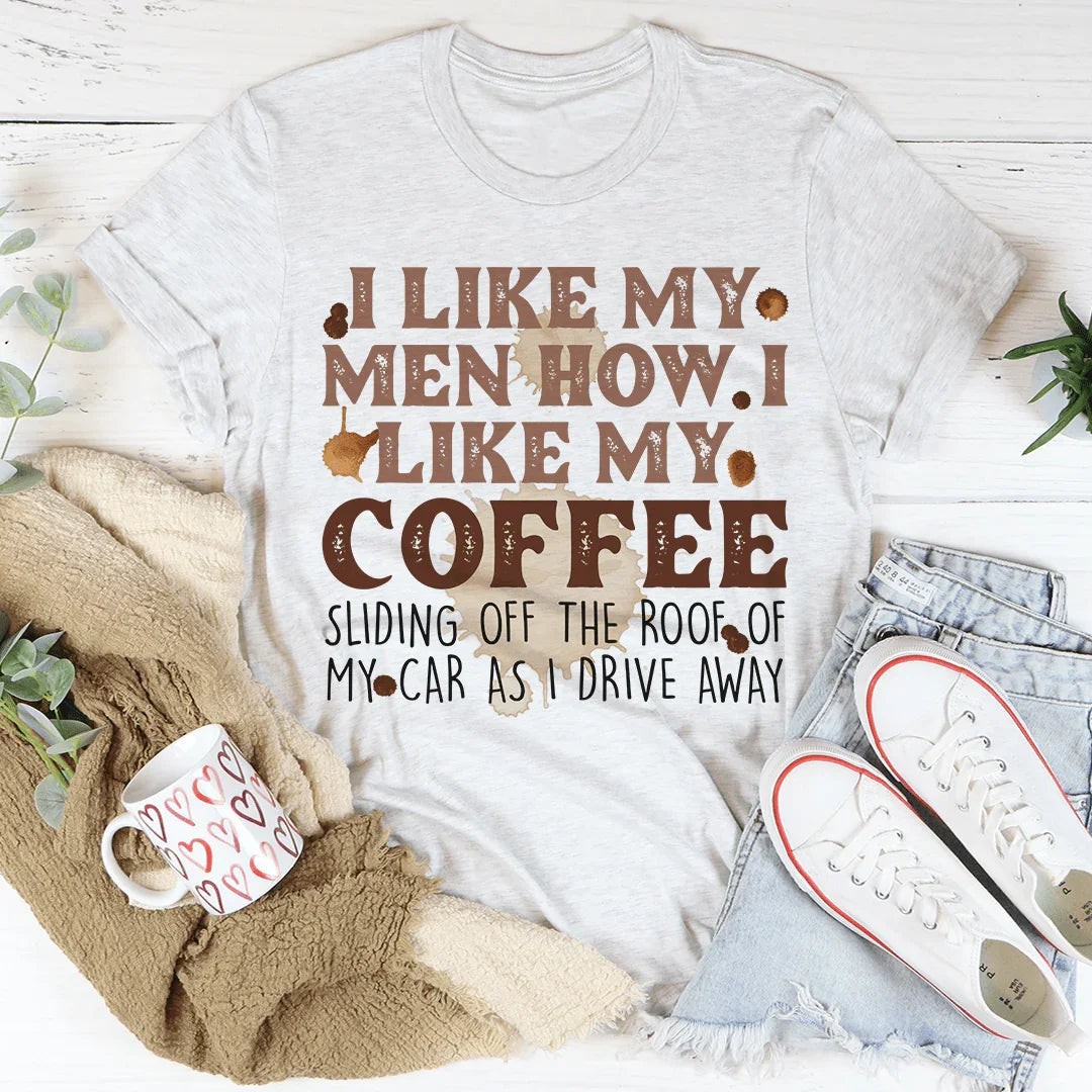 Me gustan mis hombres como me gusta mi café Tee
