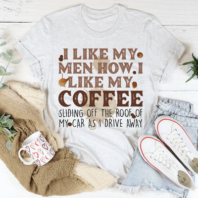 Me gustan mis hombres como me gusta mi café Tee