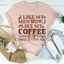 Me gustan mis hombres como me gusta mi café Tee