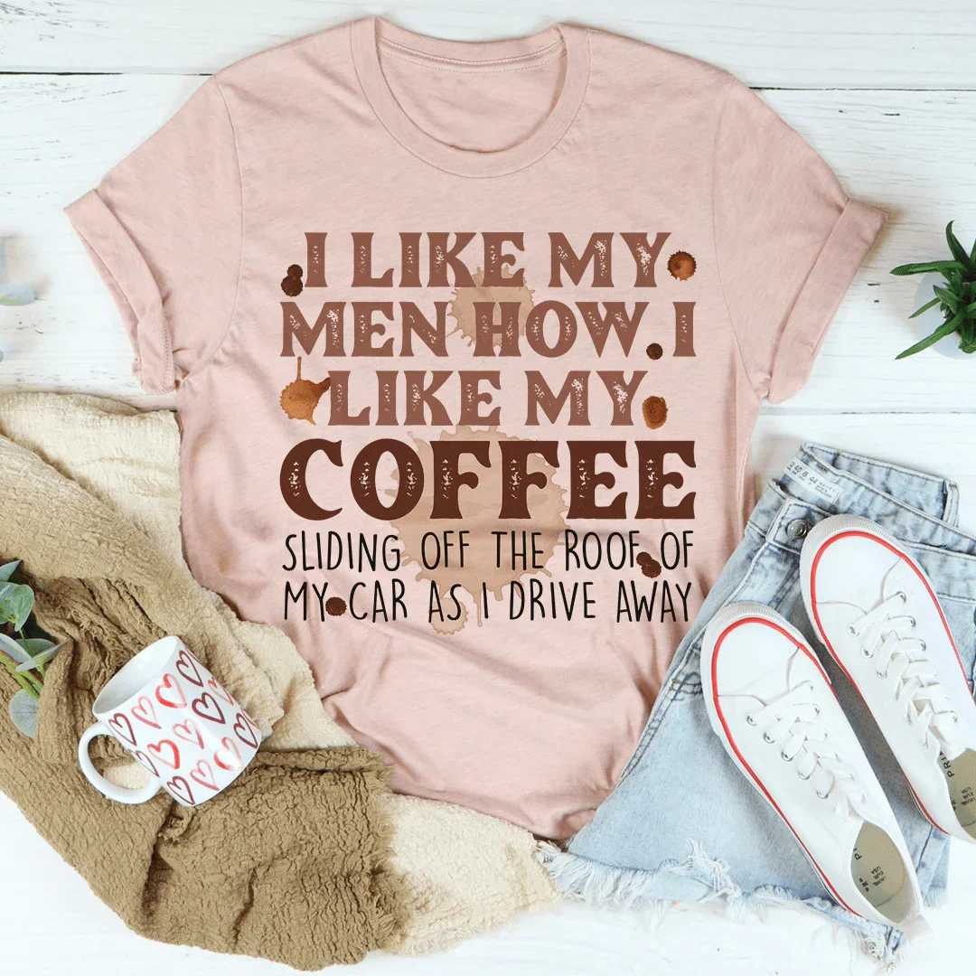 Me gustan mis hombres como me gusta mi café Tee