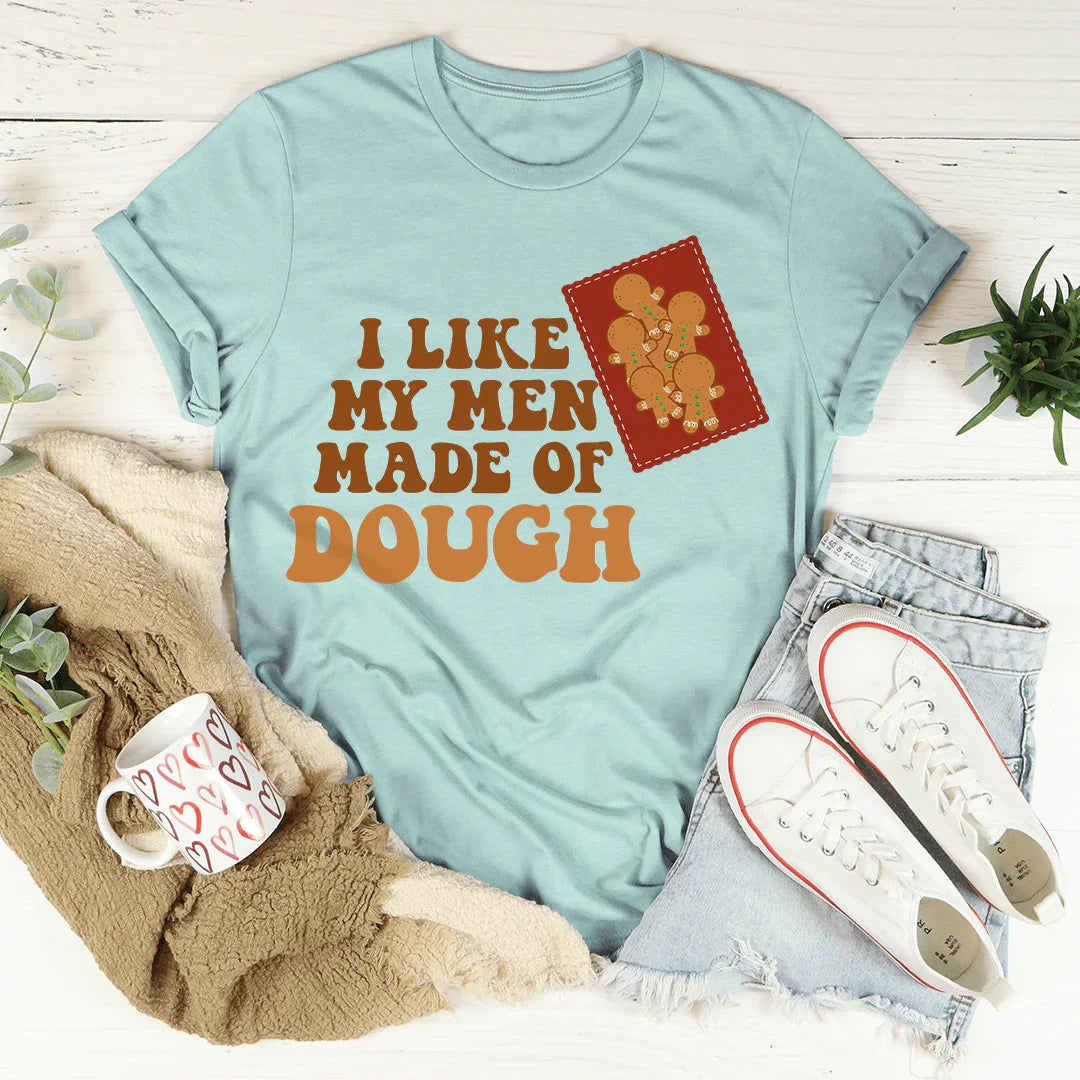 I Like My Men Made Of Dough T-Shirt