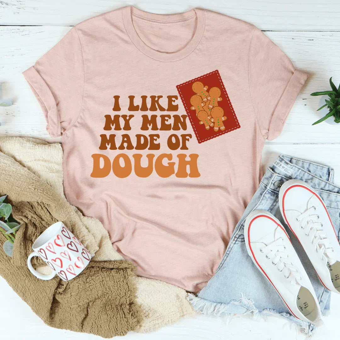 I Like My Men Made Of Dough T-Shirt