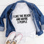 I Like The Beach And Maybe 3 People Tee - Korvel
