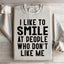 I Like To Smile At People Who Don't Like Me Sweatshirt