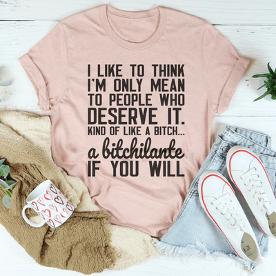 Me Gusta Pensar Que Solo Soy Malo Con Las Personas Que Lo Merecen Camiseta