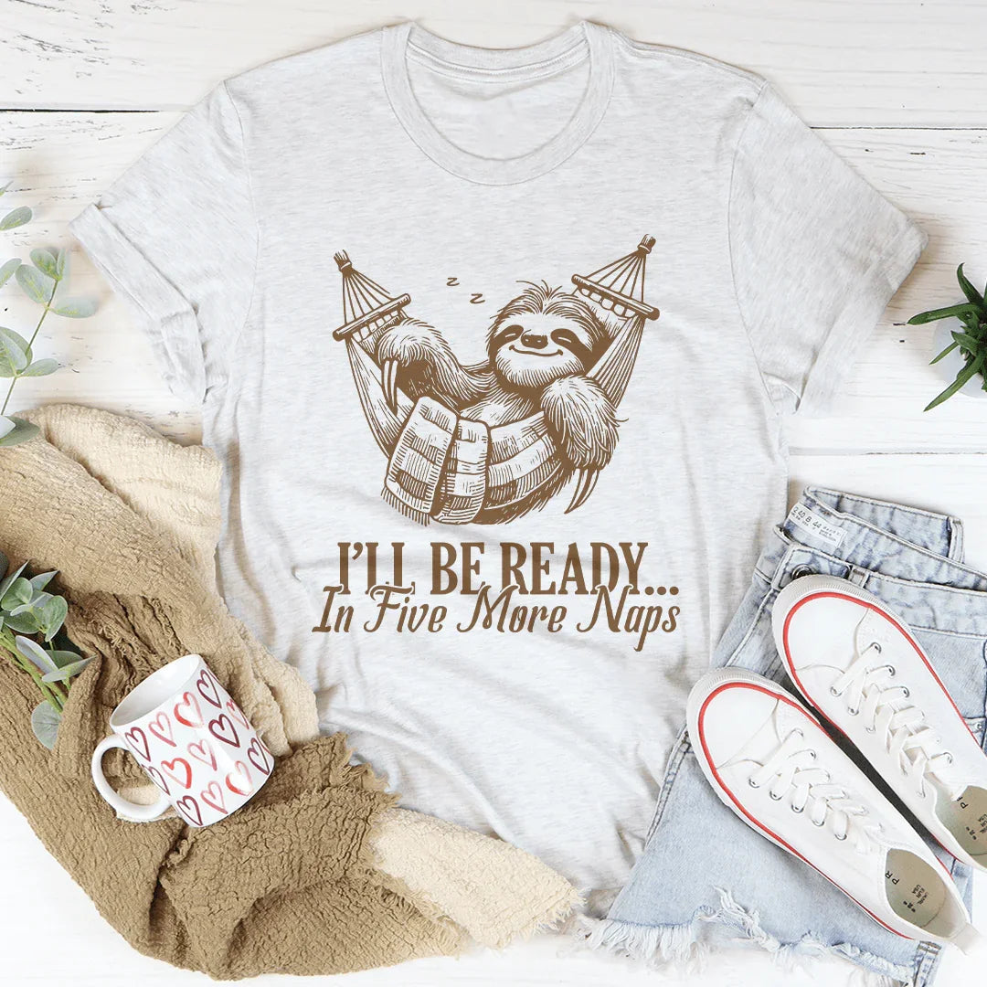 Je serai prêt dans cinq siestes Tee