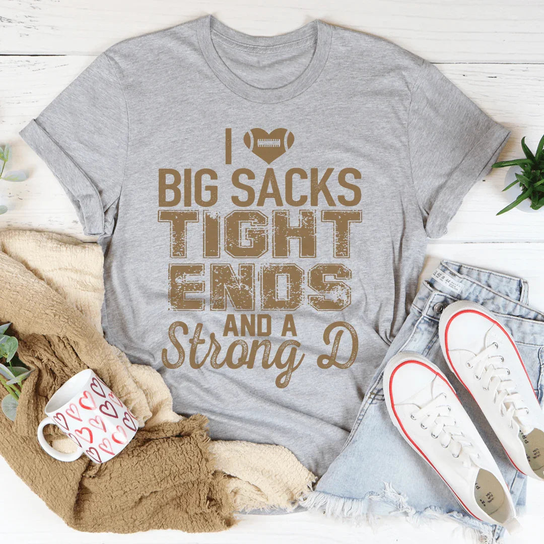 I Love Big Sacks Tight Ends Tee