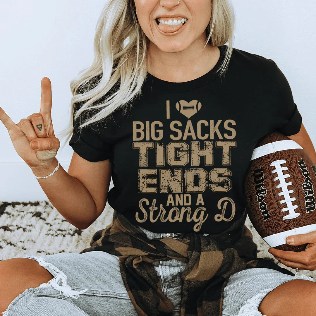 I Love Big Sacks Tight Ends Tee