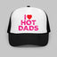 I Love Hot Dads Trucker Hat