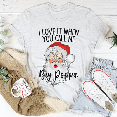 Camiseta "Me encanta cuando me llamas Big Poppa"