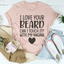 Camiseta "Me encanta tu barba"