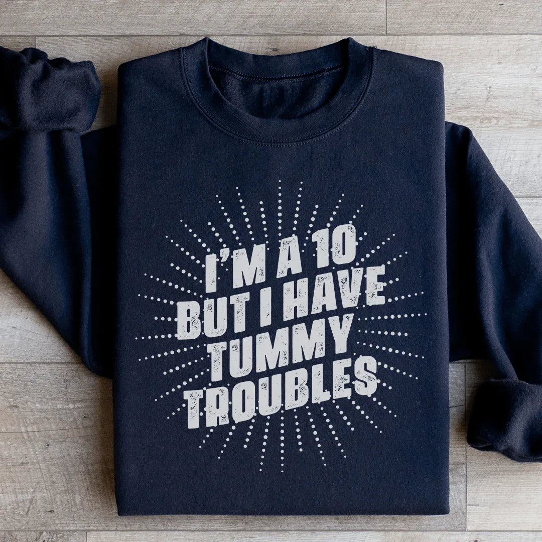 Sudadera "Soy un 10 pero tengo problemas de estómago"