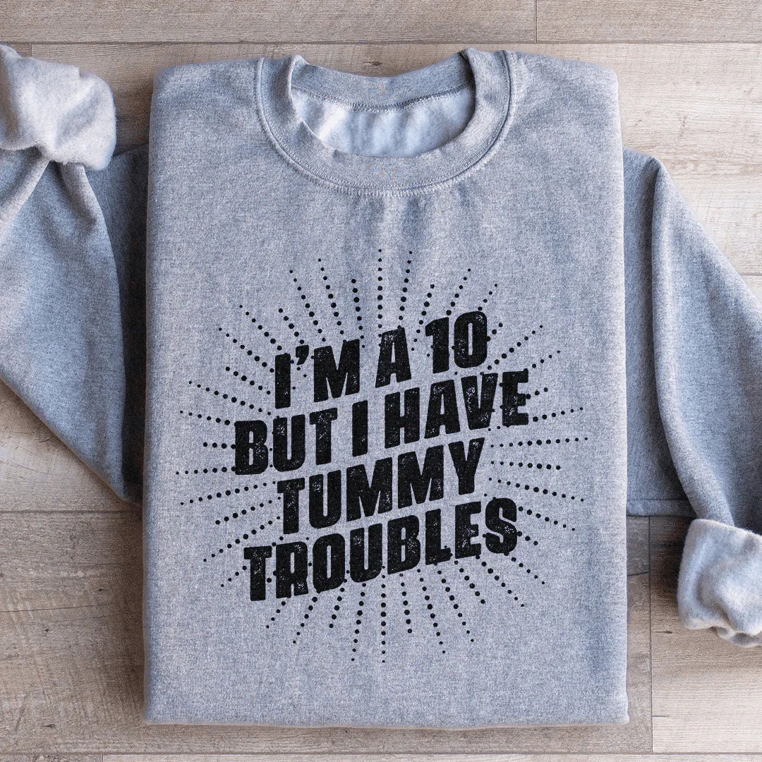 Sudadera "Soy un 10 pero tengo problemas de estómago"