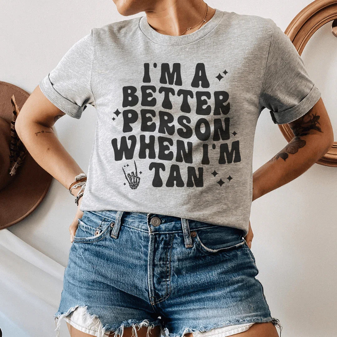 Soy una mejor persona cuando estoy bronceado camiseta