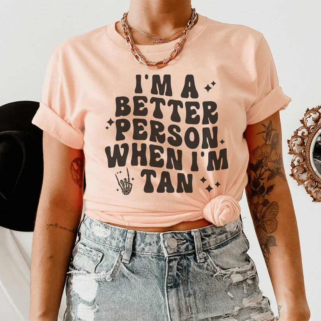 Soy una mejor persona cuando estoy bronceado camiseta