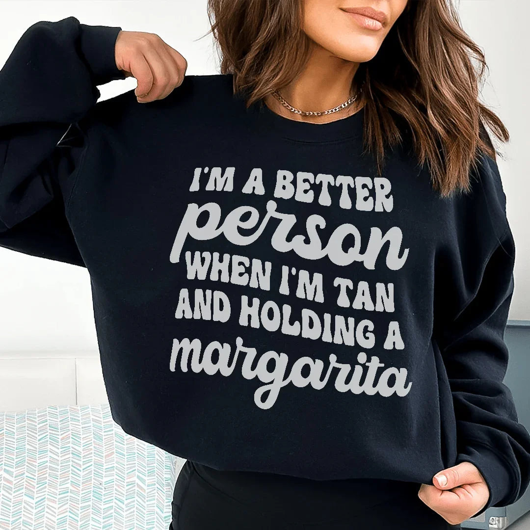 I'm A Better Person When I'm Tan Sweatshirt