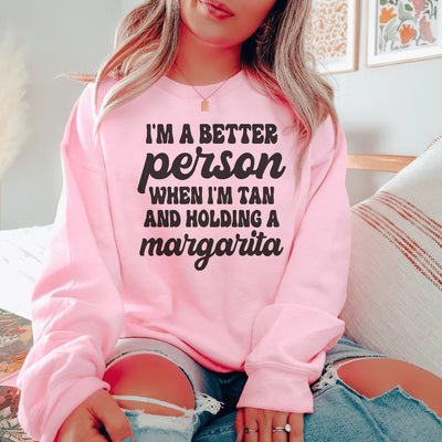 I'm A Better Person When I'm Tan Sweatshirt