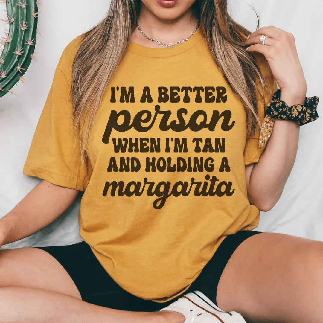 I'm A Better Person When I'm Tan Tee