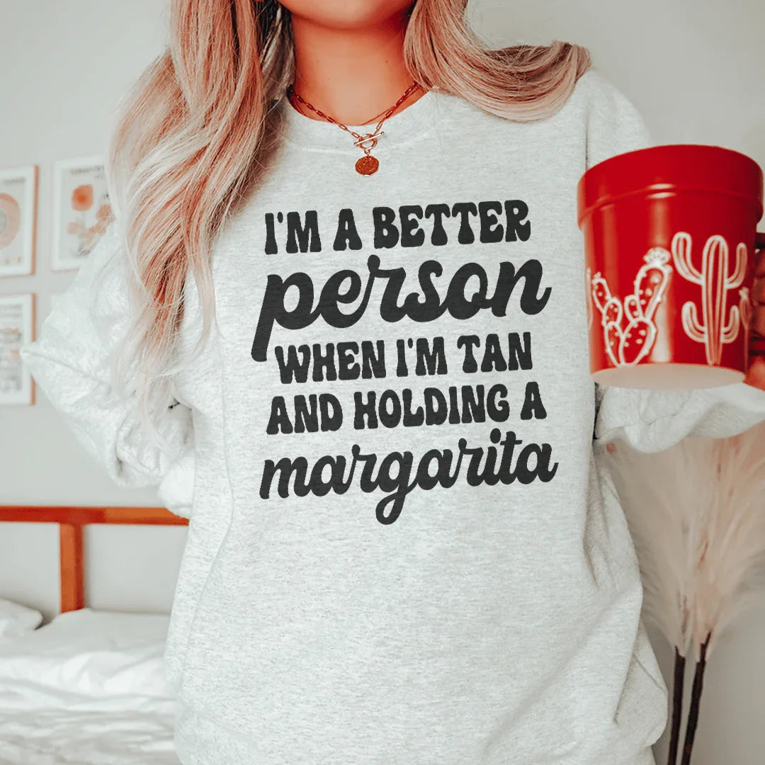 I'm A Better Person When I'm Tan Sweatshirt