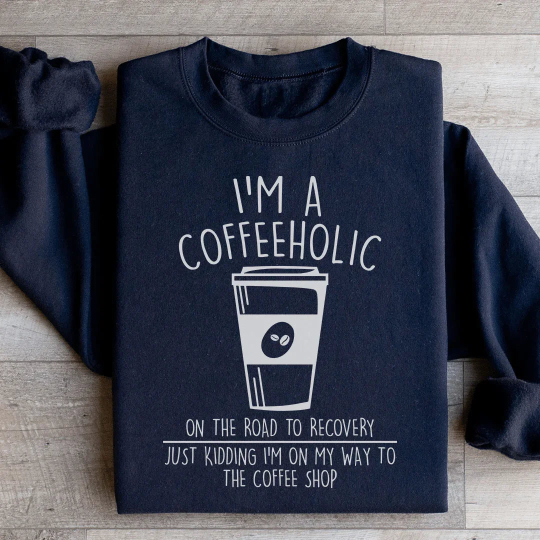 Je suis un caféholique en voie de rétablissement Sweatshirt
