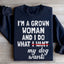 Je suis une femme adulte et je fais ce que mon chien veut Sweatshirt