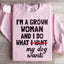 Je suis une femme adulte et je fais ce que mon chien veut Sweatshirt