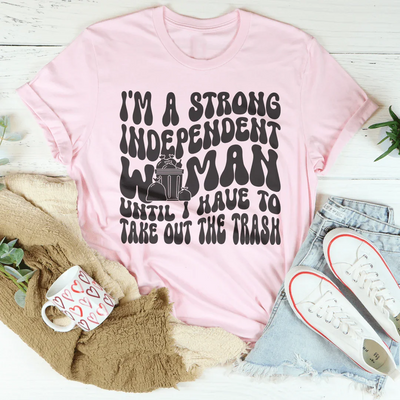 I'm A Strong Independent Woman Tee