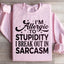 I'm Allergic To Stupidity Sweatshirt