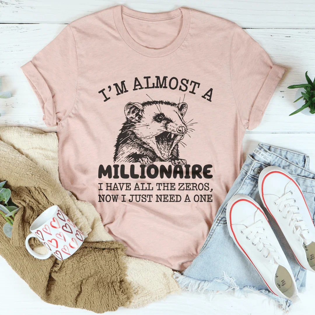 I'm Almost A Millionaire Tee