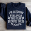 I'm Catching Feelings This Year Sweatshirt
