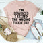 I'm Convinced I Seized The Wrong Day T-Shirt