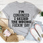 I'm Convinced I Seized The Wrong Day T-Shirt