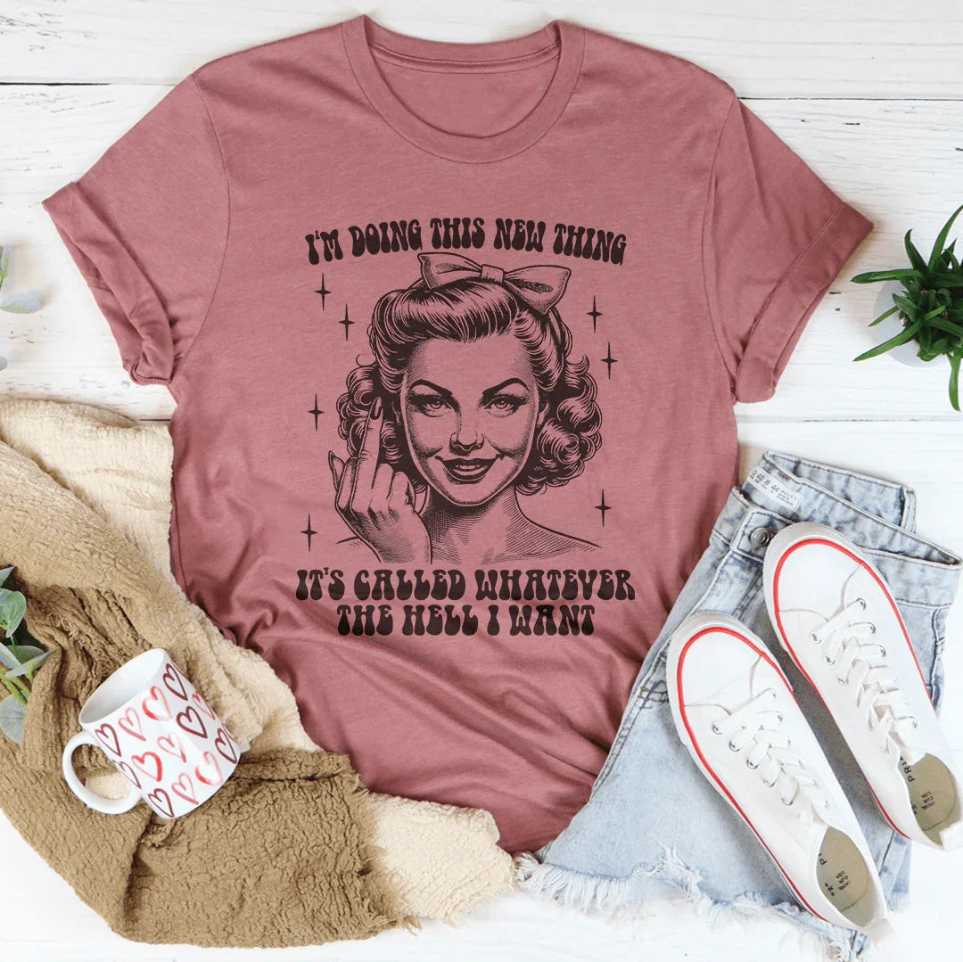 Whatever The Hell I Want Tee