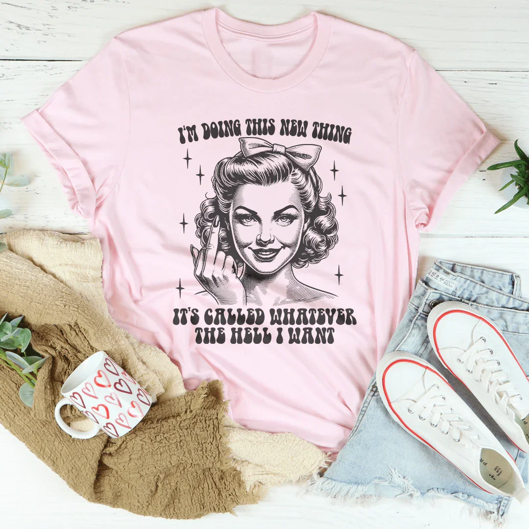 Whatever The Hell I Want Tee